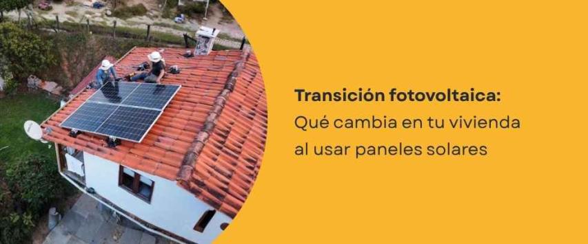 ¿Qué cambia en casa cuando empiezas a usar energía solar?