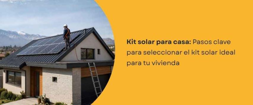 ¿Cómo escoger el mejor kit solar para casa?